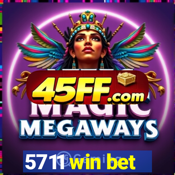 5711 win bet